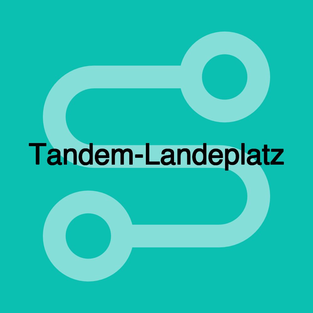 Tandem-Landeplatz