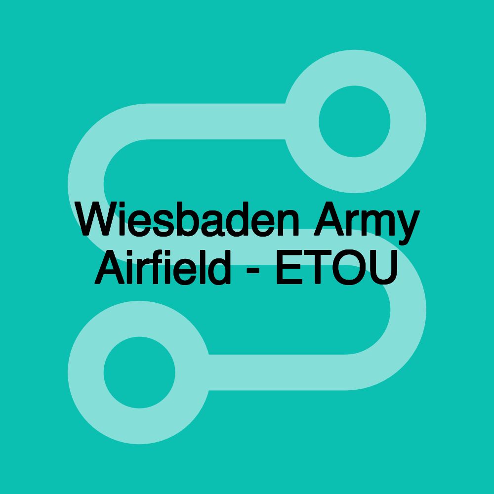 Wiesbaden Army Airfield - ETOU