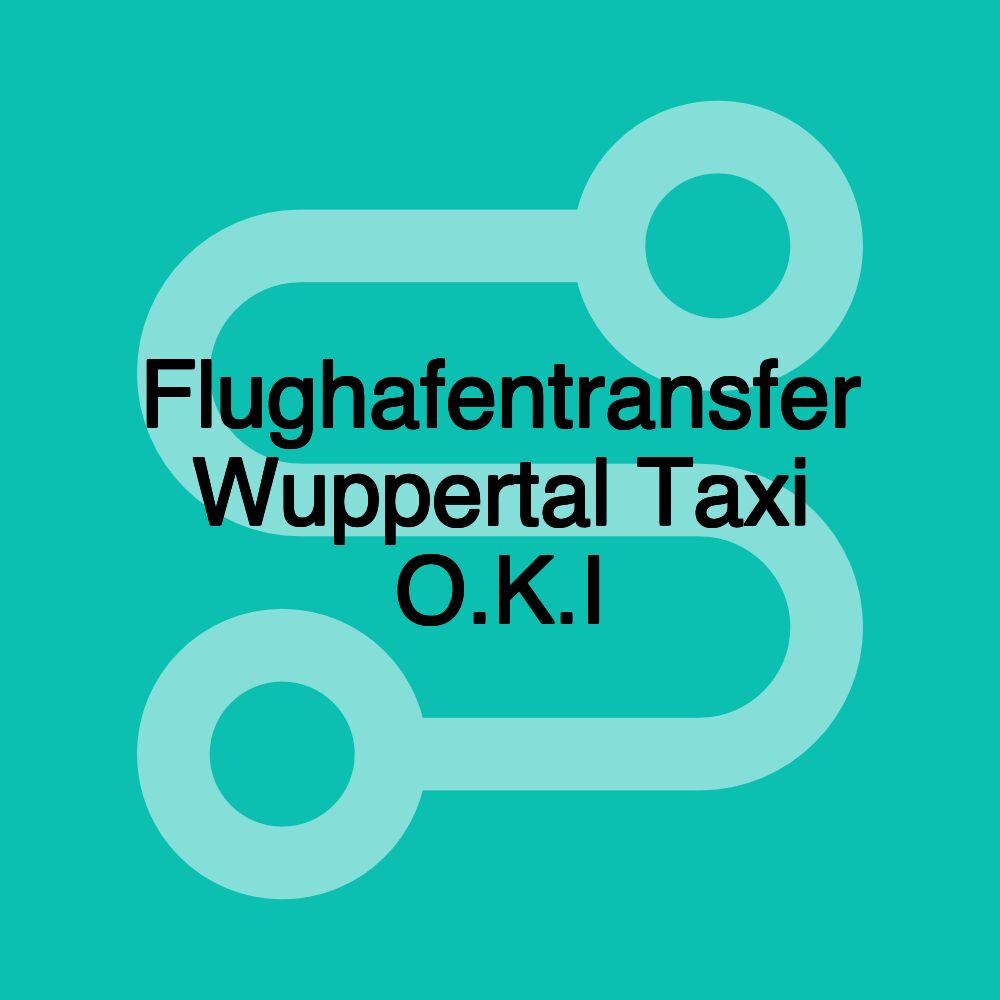 Flughafentransfer Wuppertal Taxi O.K.I