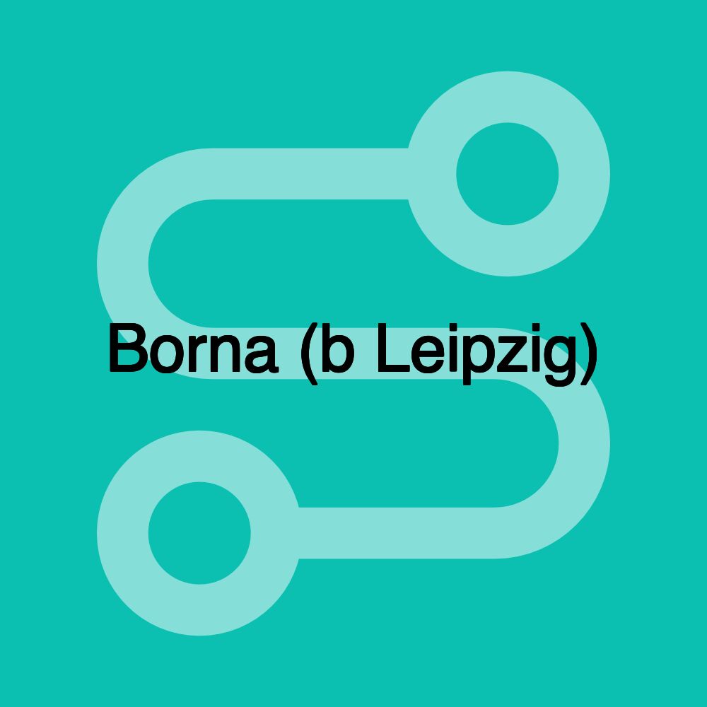 Borna (b Leipzig)