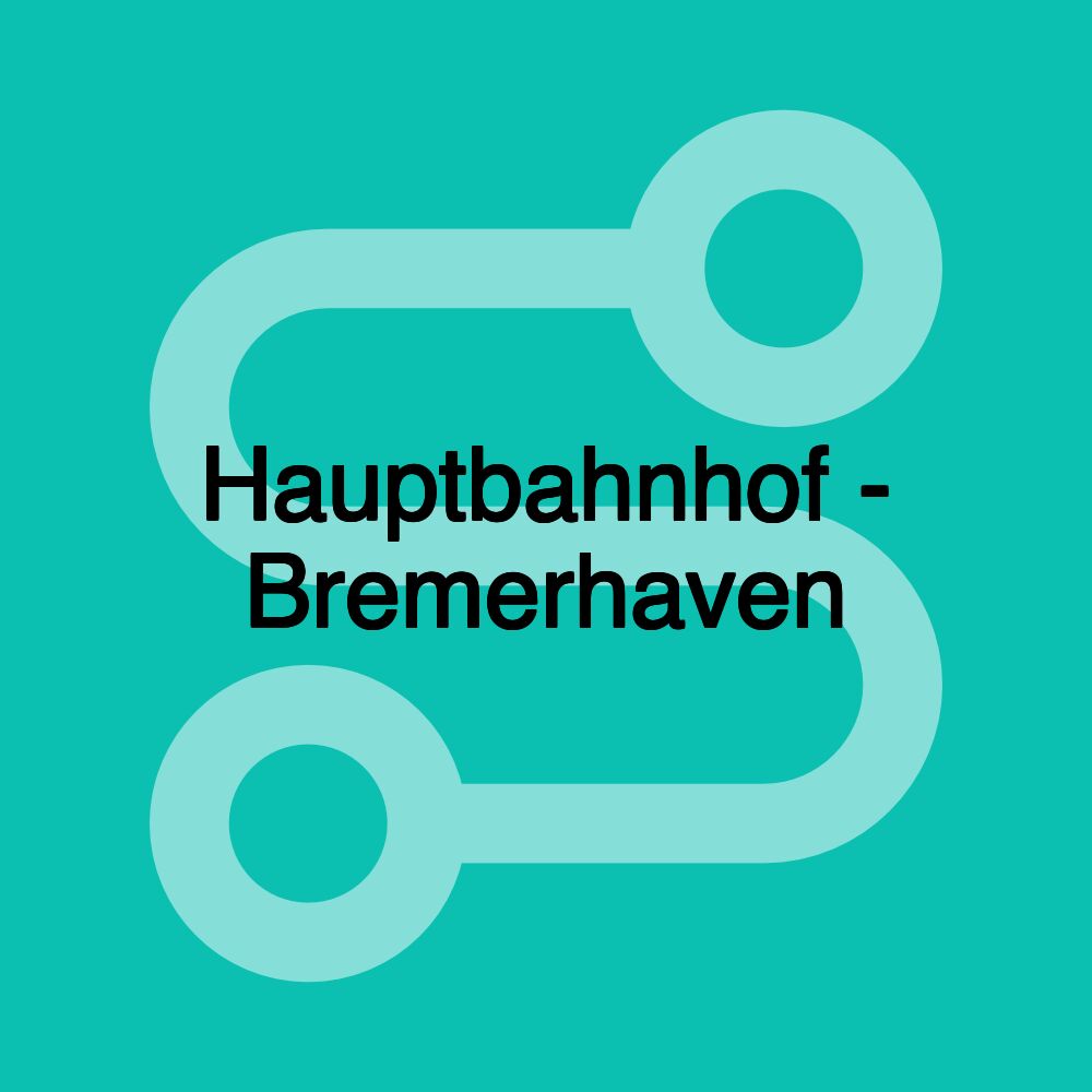 Hauptbahnhof - Bremerhaven