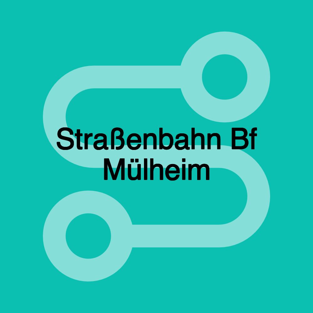 Straßenbahn Bf Mülheim