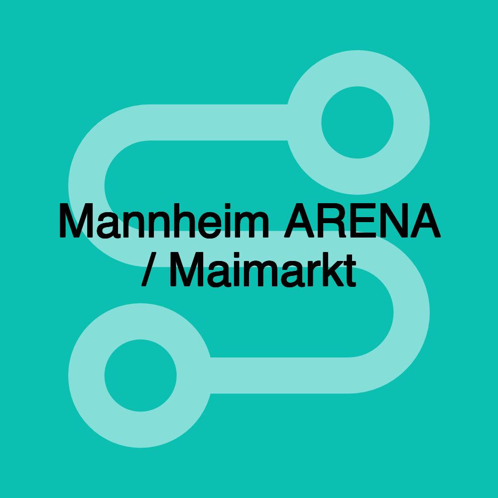 Mannheim ARENA / Maimarkt