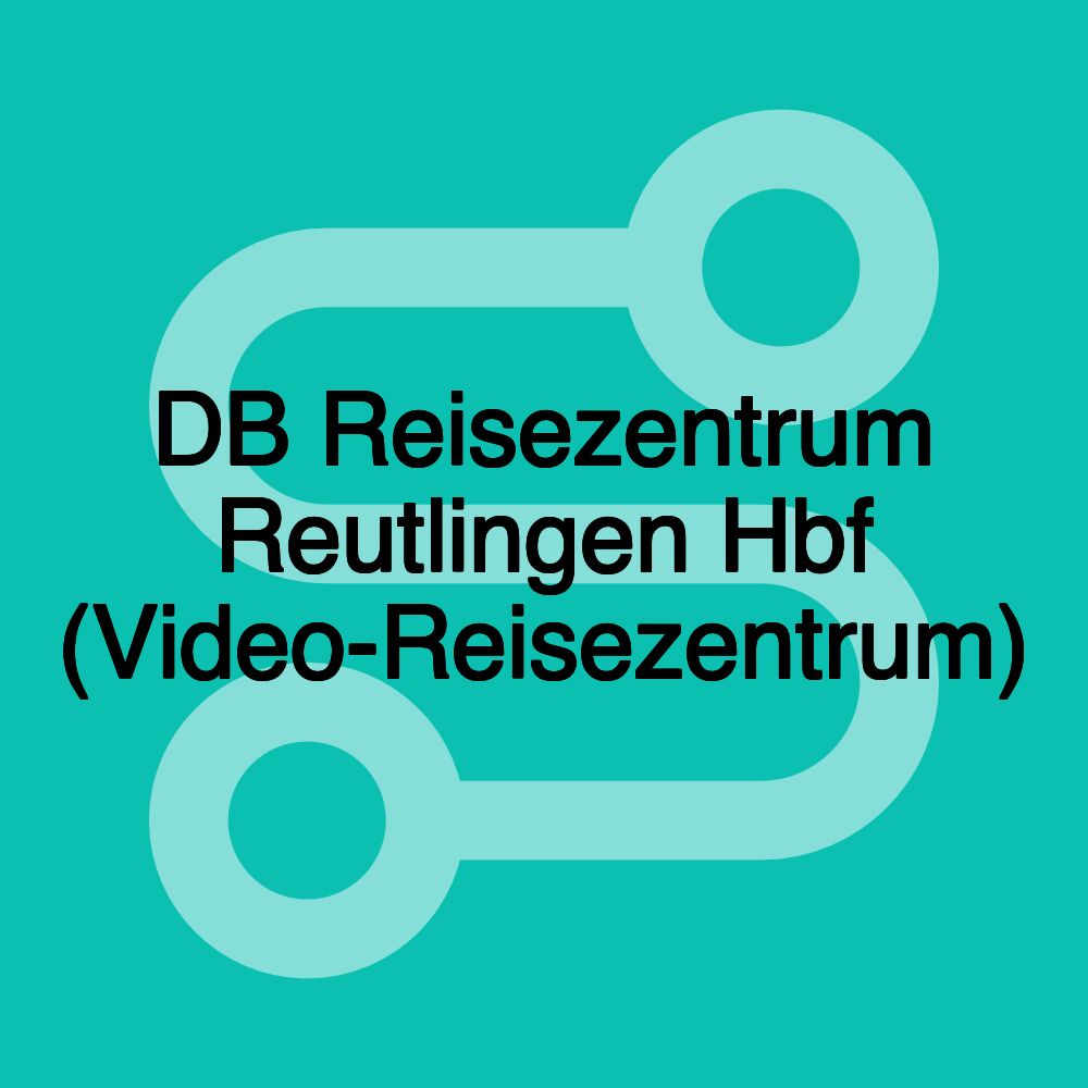 DB Reisezentrum Reutlingen Hbf (Video-Reisezentrum)