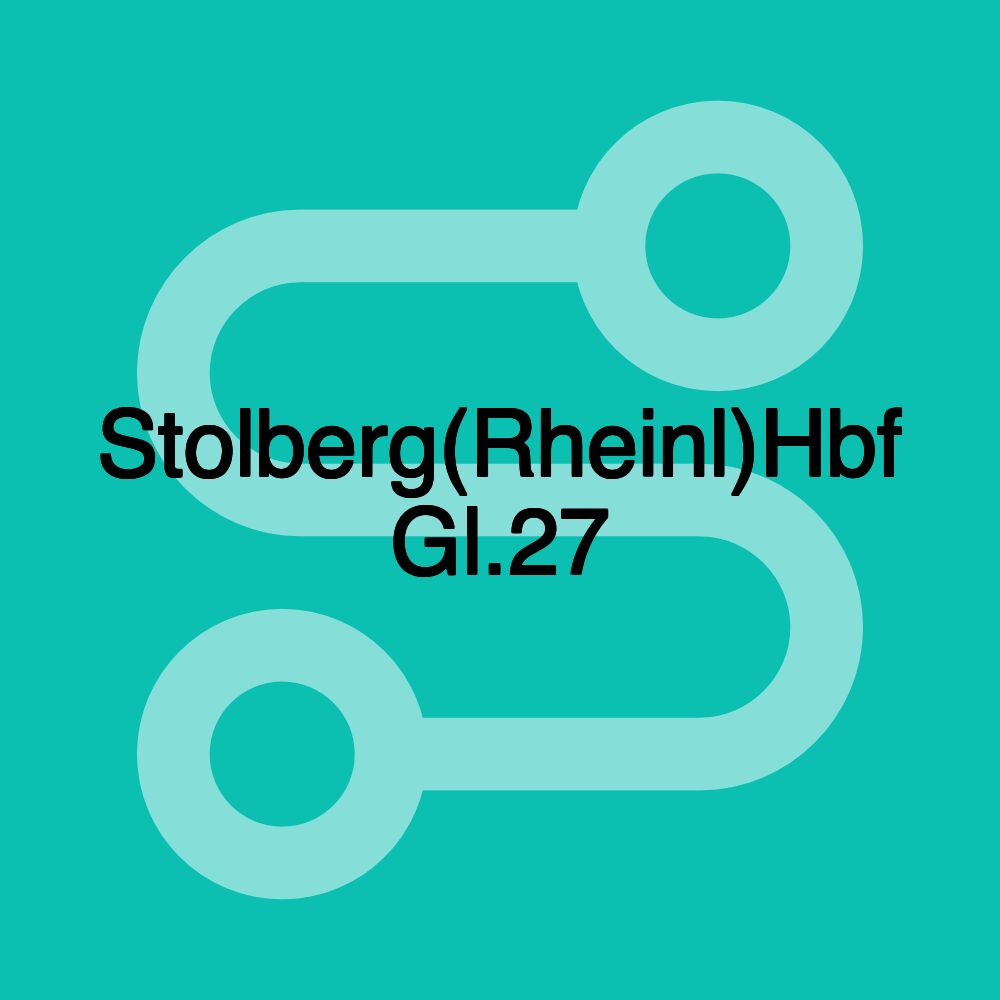 Stolberg(Rheinl)Hbf Gl.27