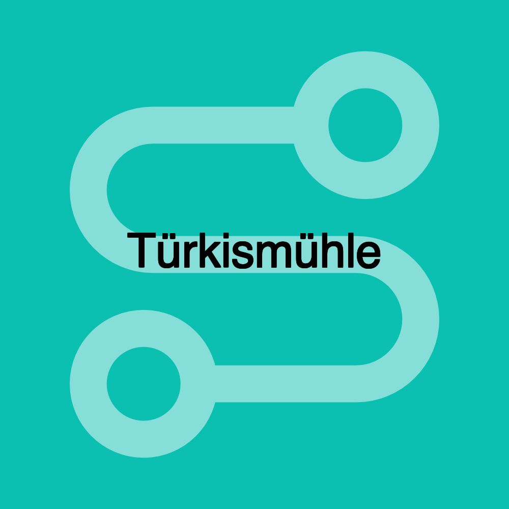 Türkismühle