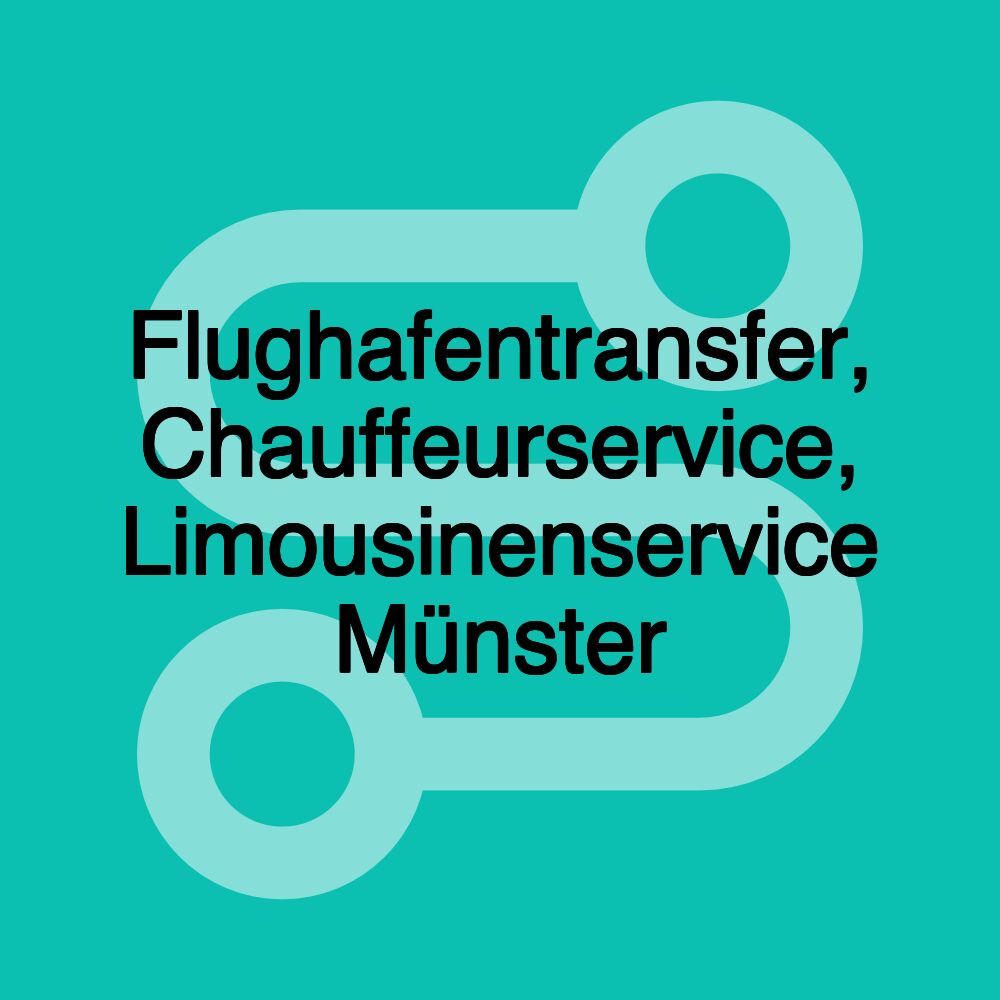 Flughafentransfer, Chauffeurservice, Limousinenservice Münster