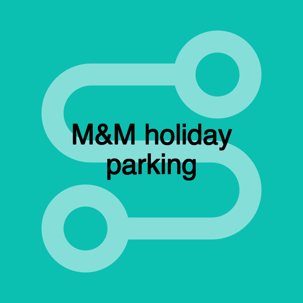 M&M holiday parking