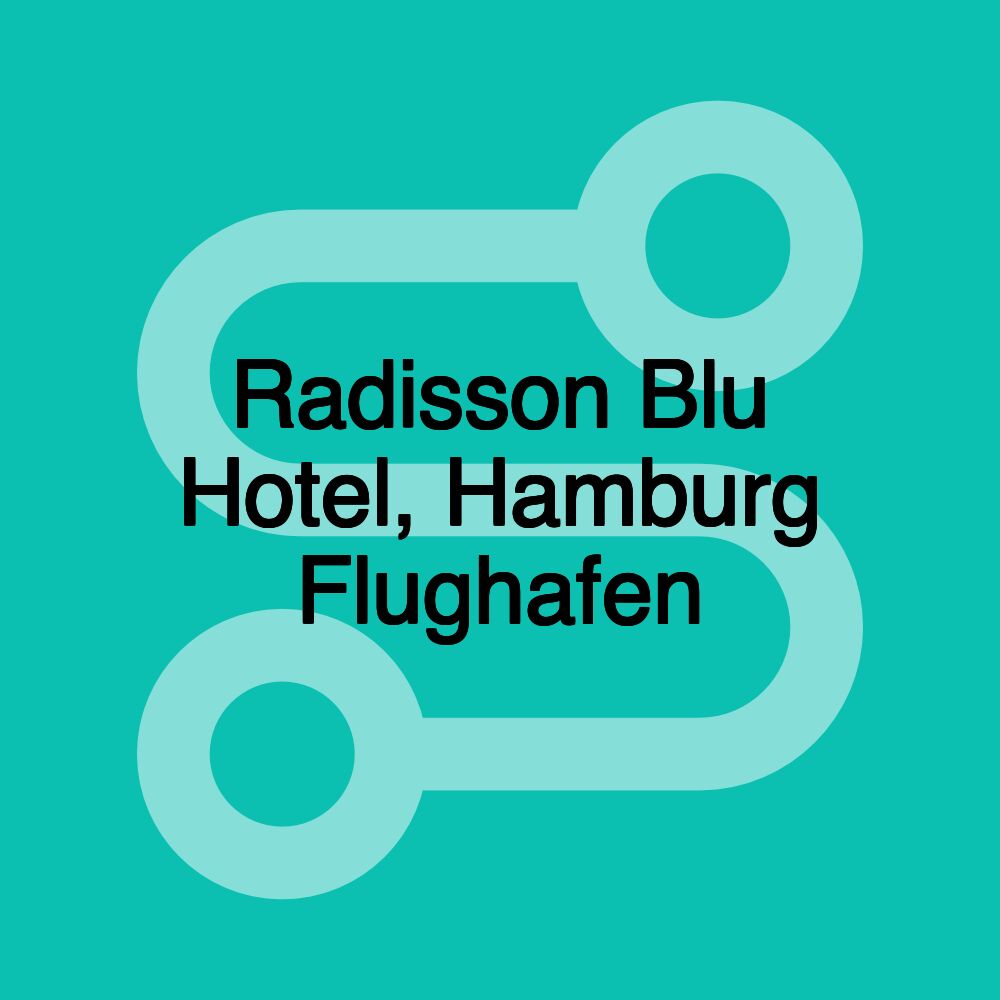 Radisson Blu Hotel, Hamburg Flughafen