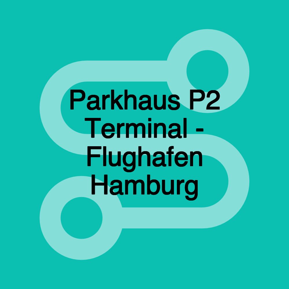 Parkhaus P2 Terminal - Flughafen Hamburg