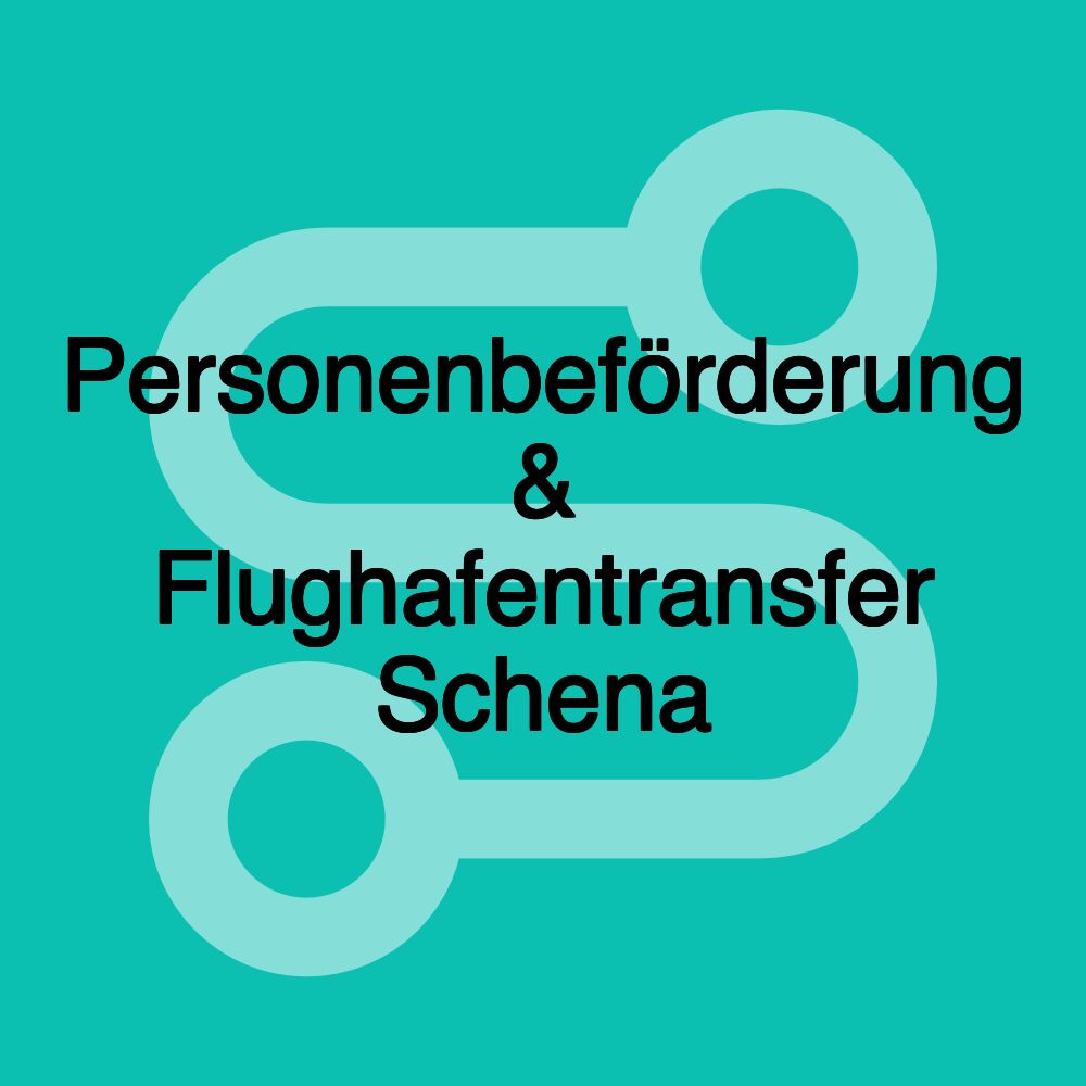 Personenbeförderung & Flughafentransfer Schena