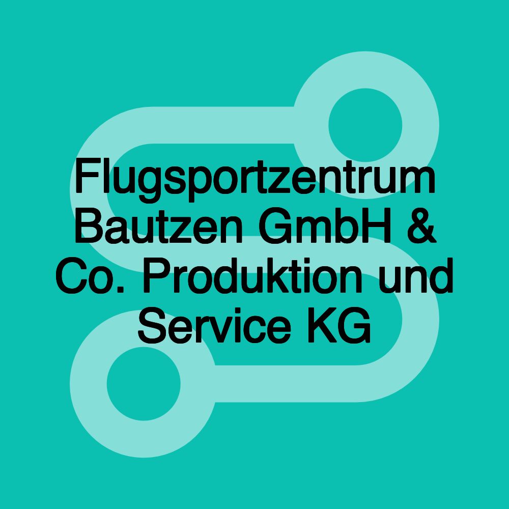 Flugsportzentrum Bautzen GmbH & Co. Produktion und Service KG