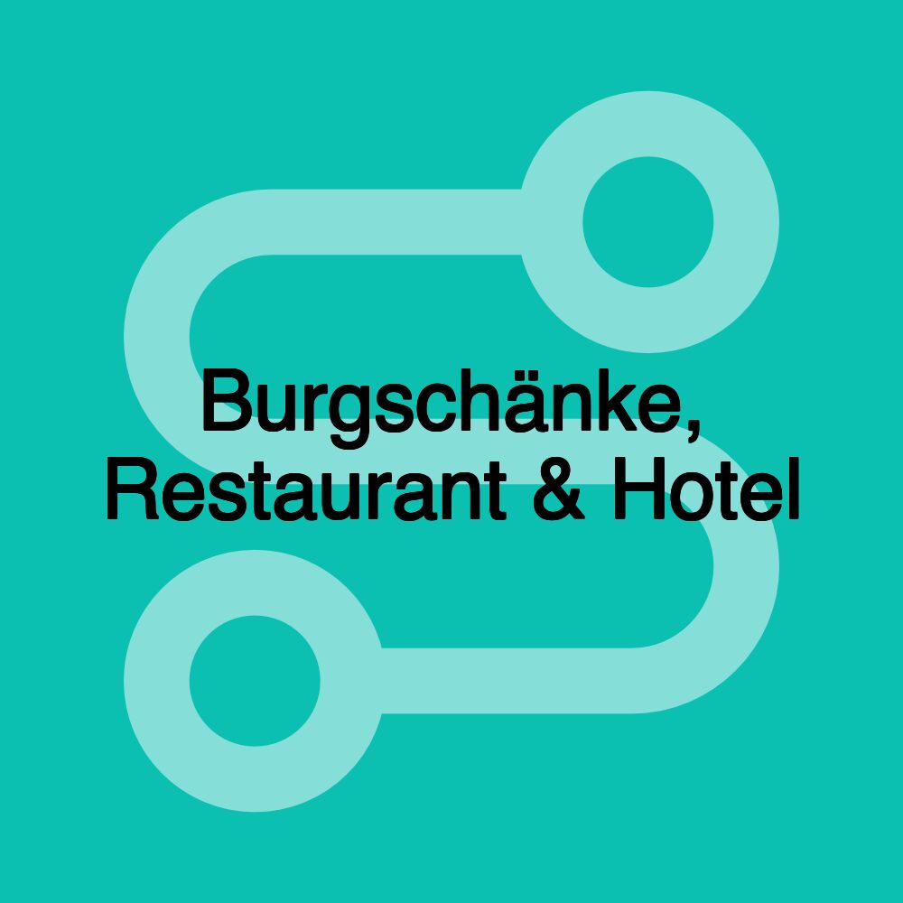 Burgschänke, Restaurant & Hotel