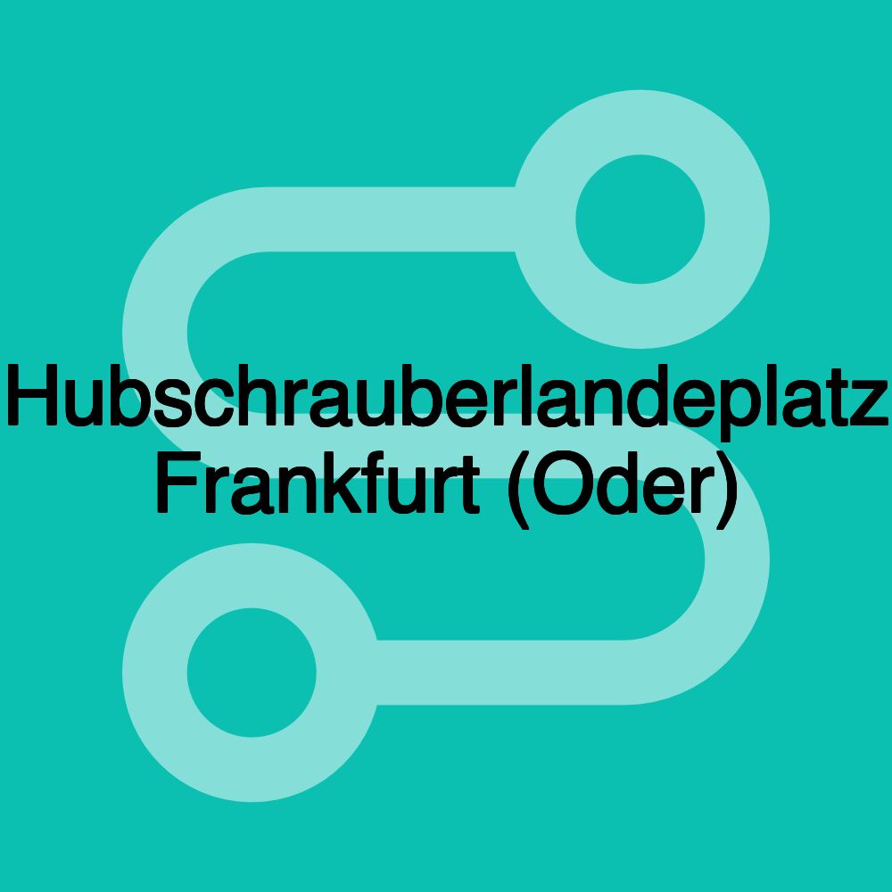 Hubschrauberlandeplatz Frankfurt (Oder)