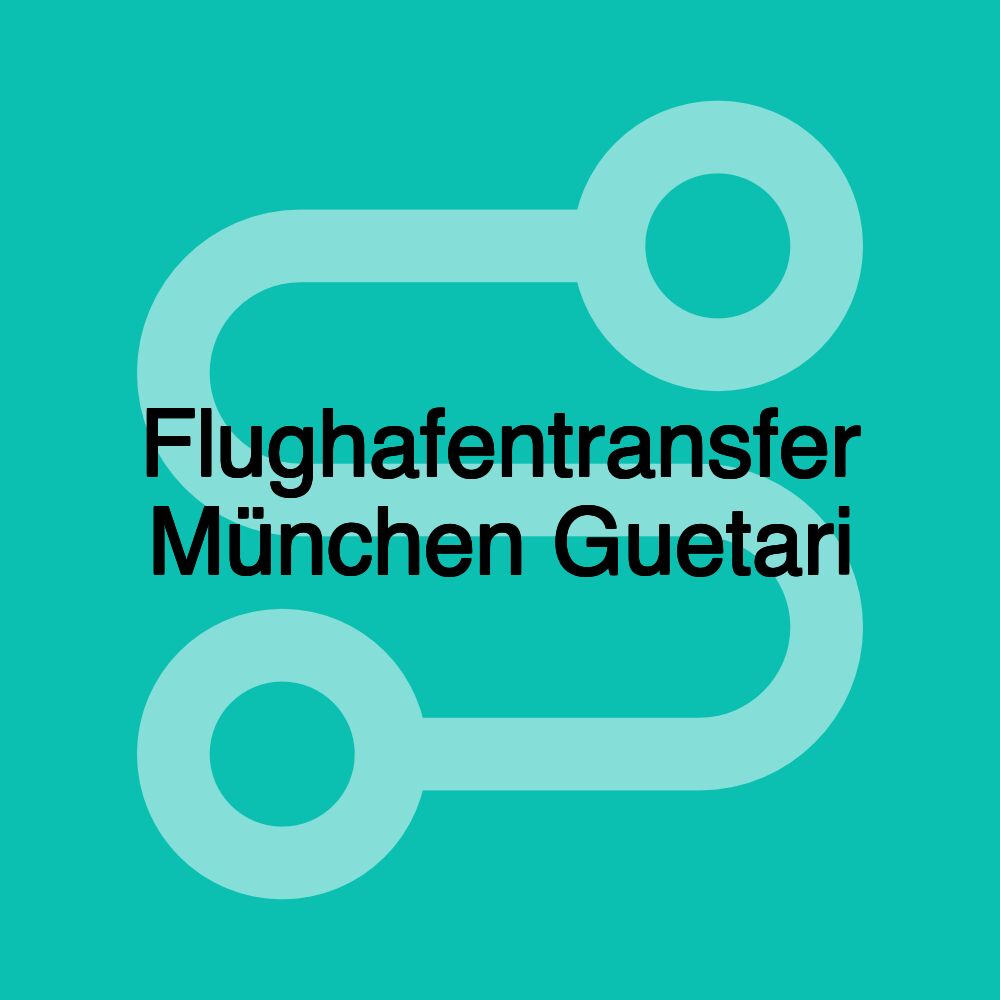 Flughafentransfer München Guetari