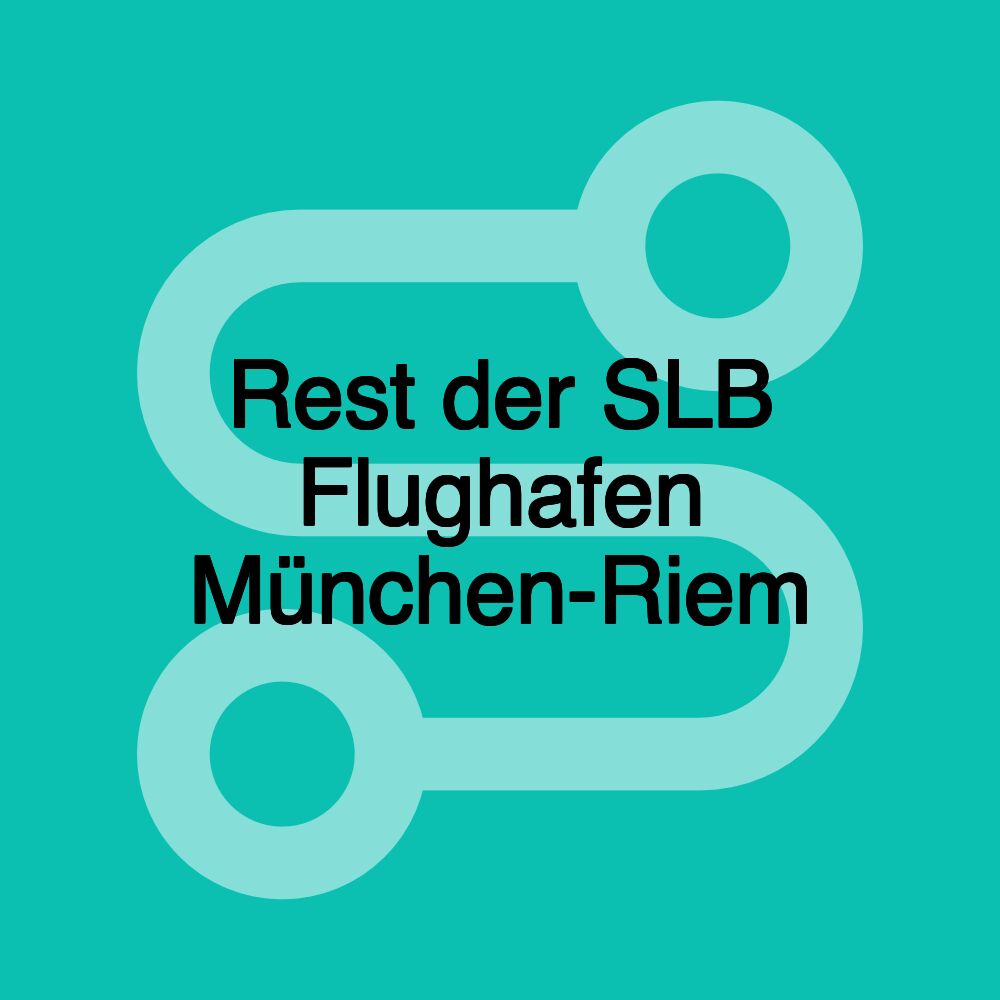 Rest der SLB Flughafen München-Riem