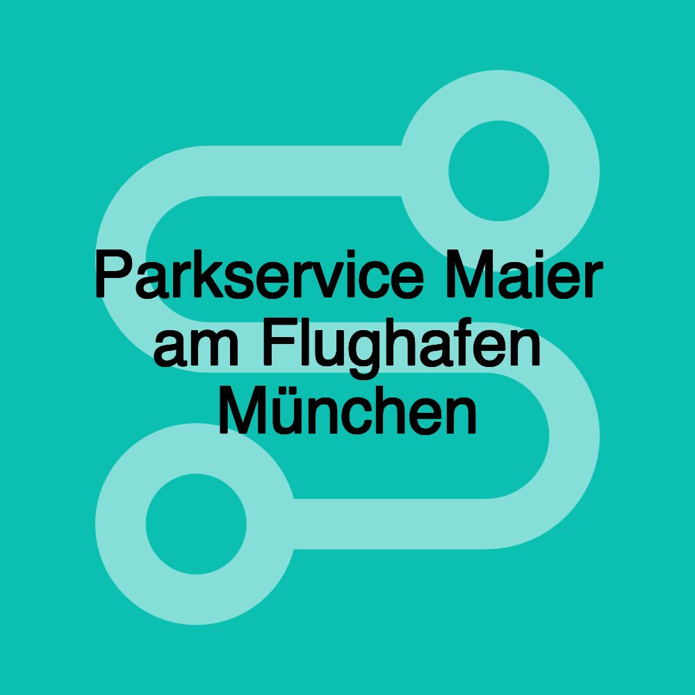 Parkservice Maier am Flughafen München