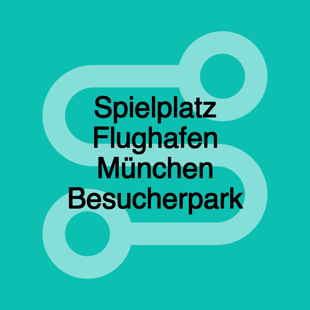 Spielplatz Flughafen München Besucherpark