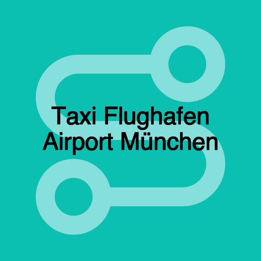 Taxi Flughafen Airport München