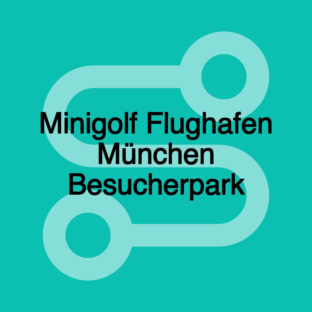 Minigolf Flughafen München Besucherpark