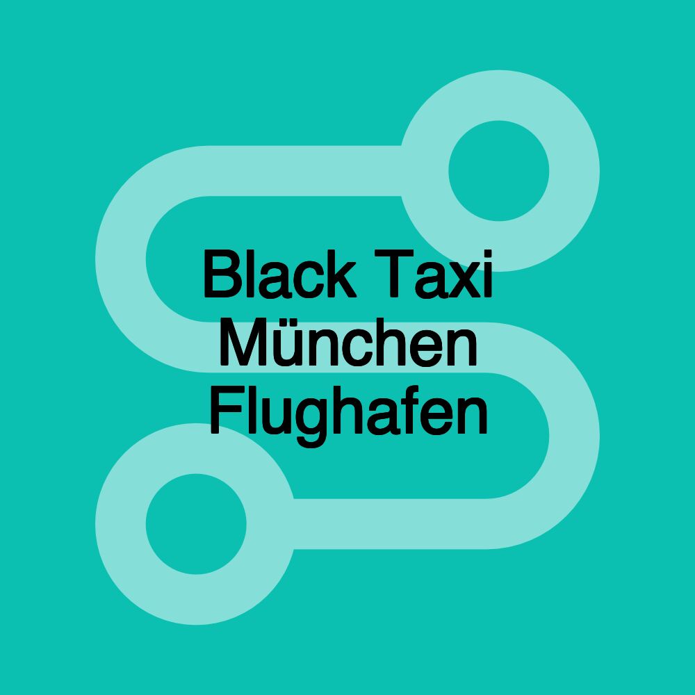 Black Taxi München Flughafen