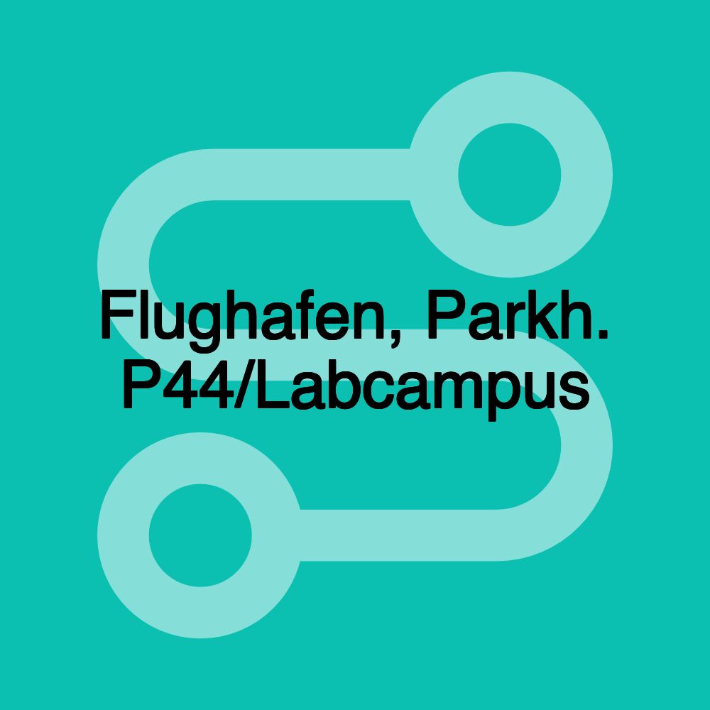 Flughafen, Parkh. P44/Labcampus