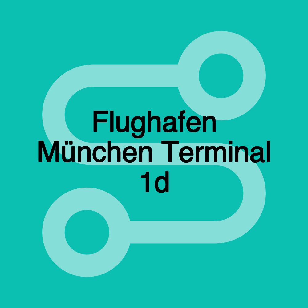 Flughafen München Terminal 1d