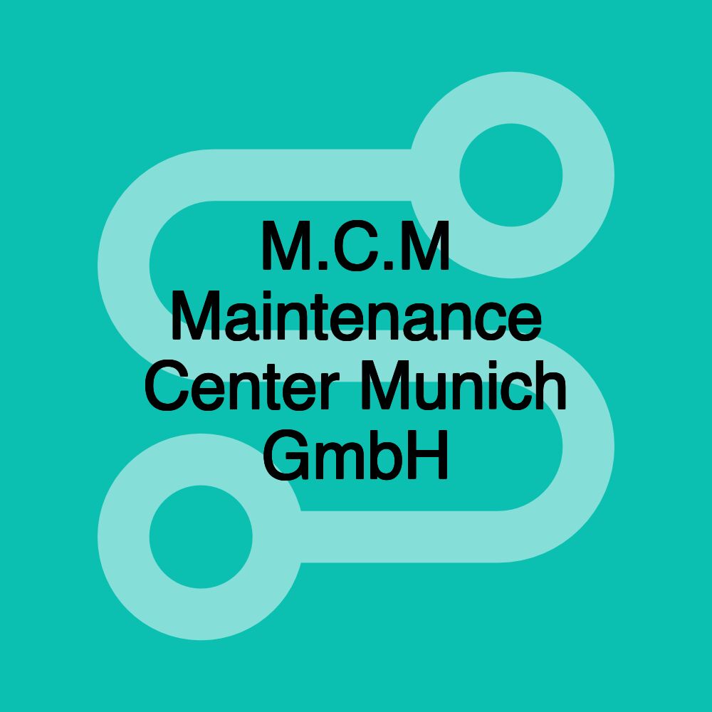 M.C.M Maintenance Center Munich GmbH