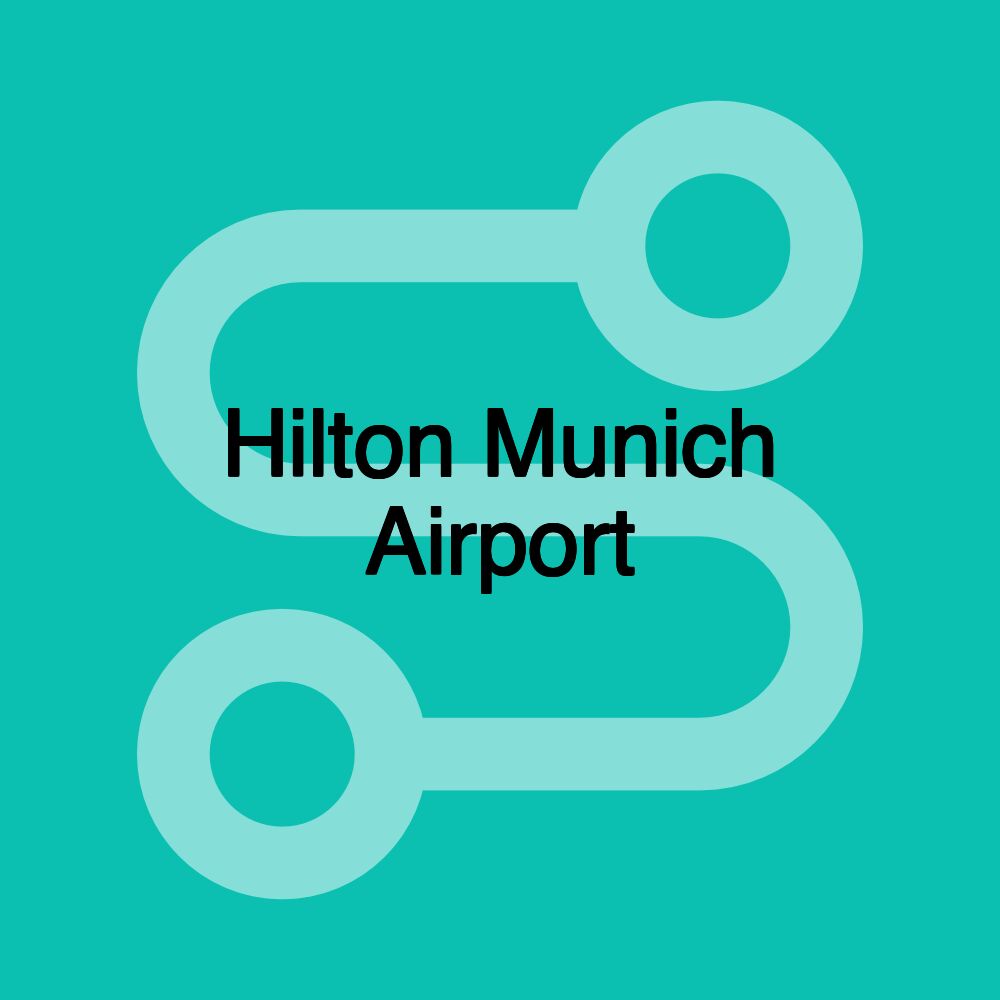 Hilton Munich Airport