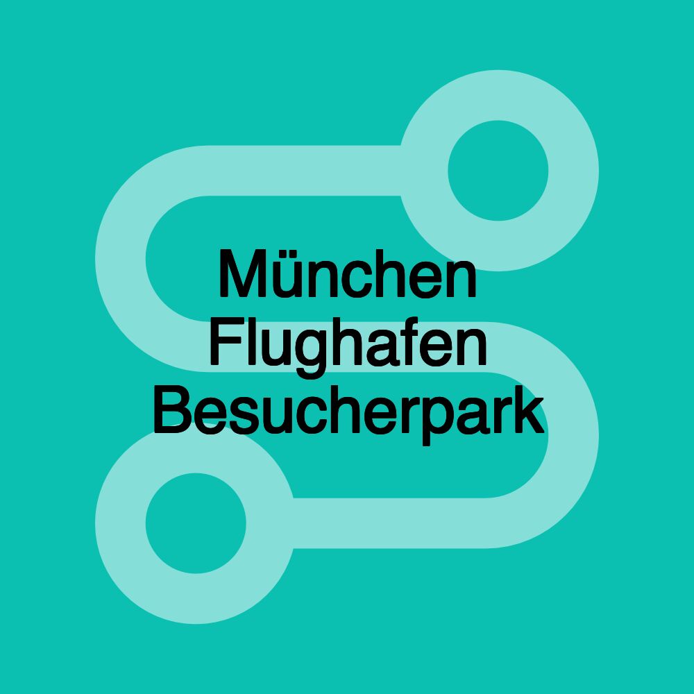 München Flughafen Besucherpark