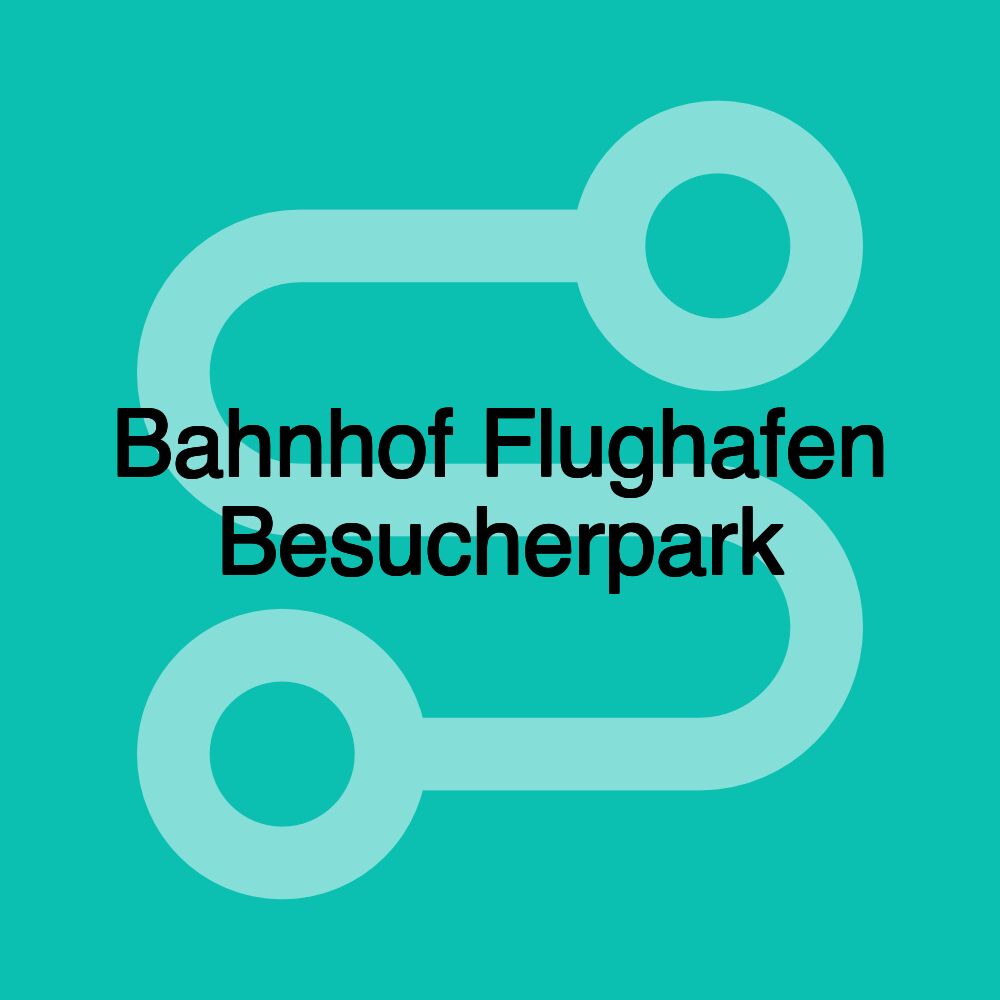 Bahnhof Flughafen Besucherpark