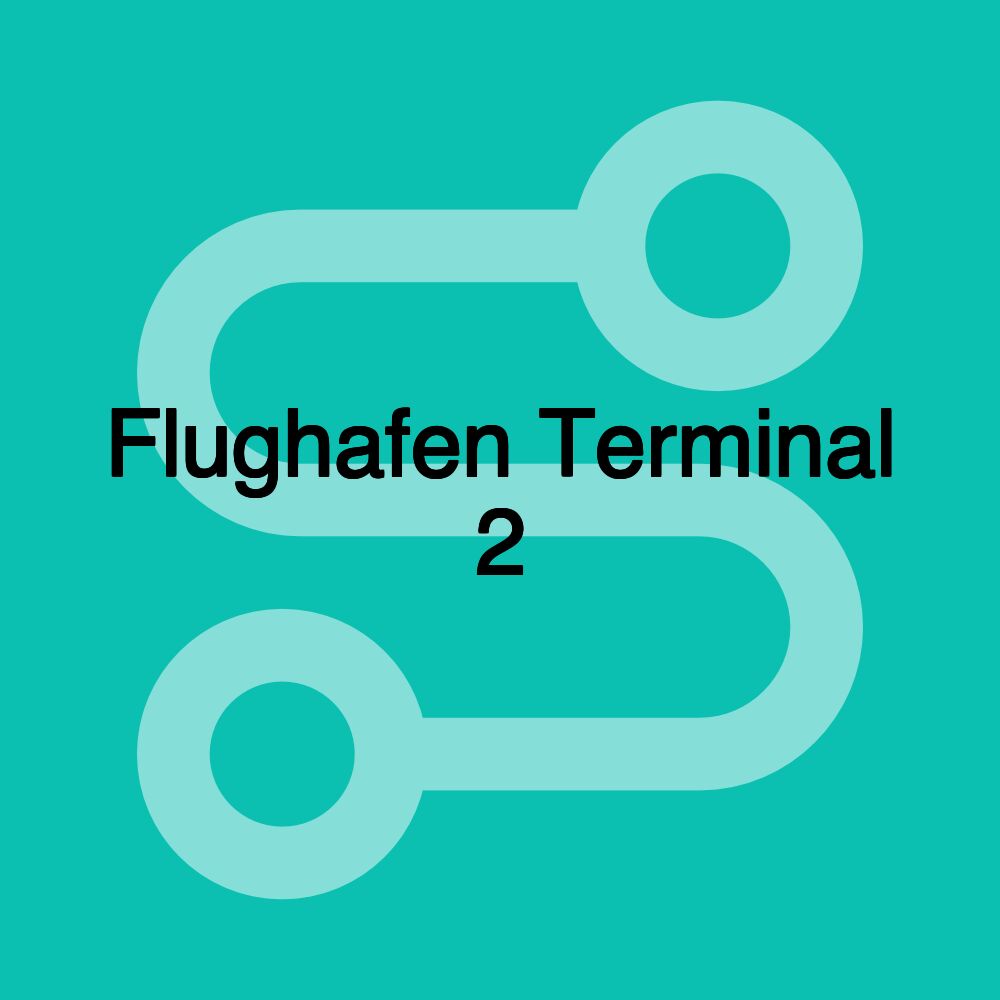 Flughafen Terminal 2