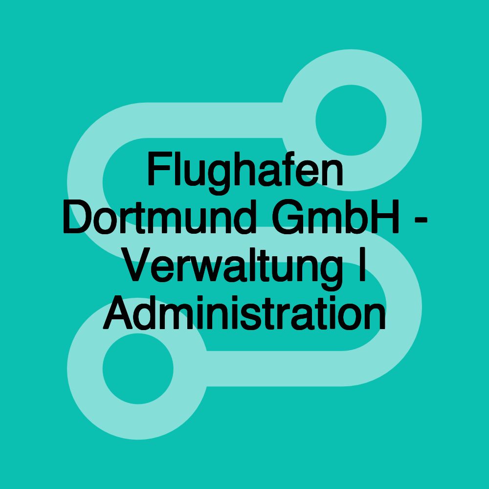 Flughafen Dortmund GmbH - Verwaltung | Administration