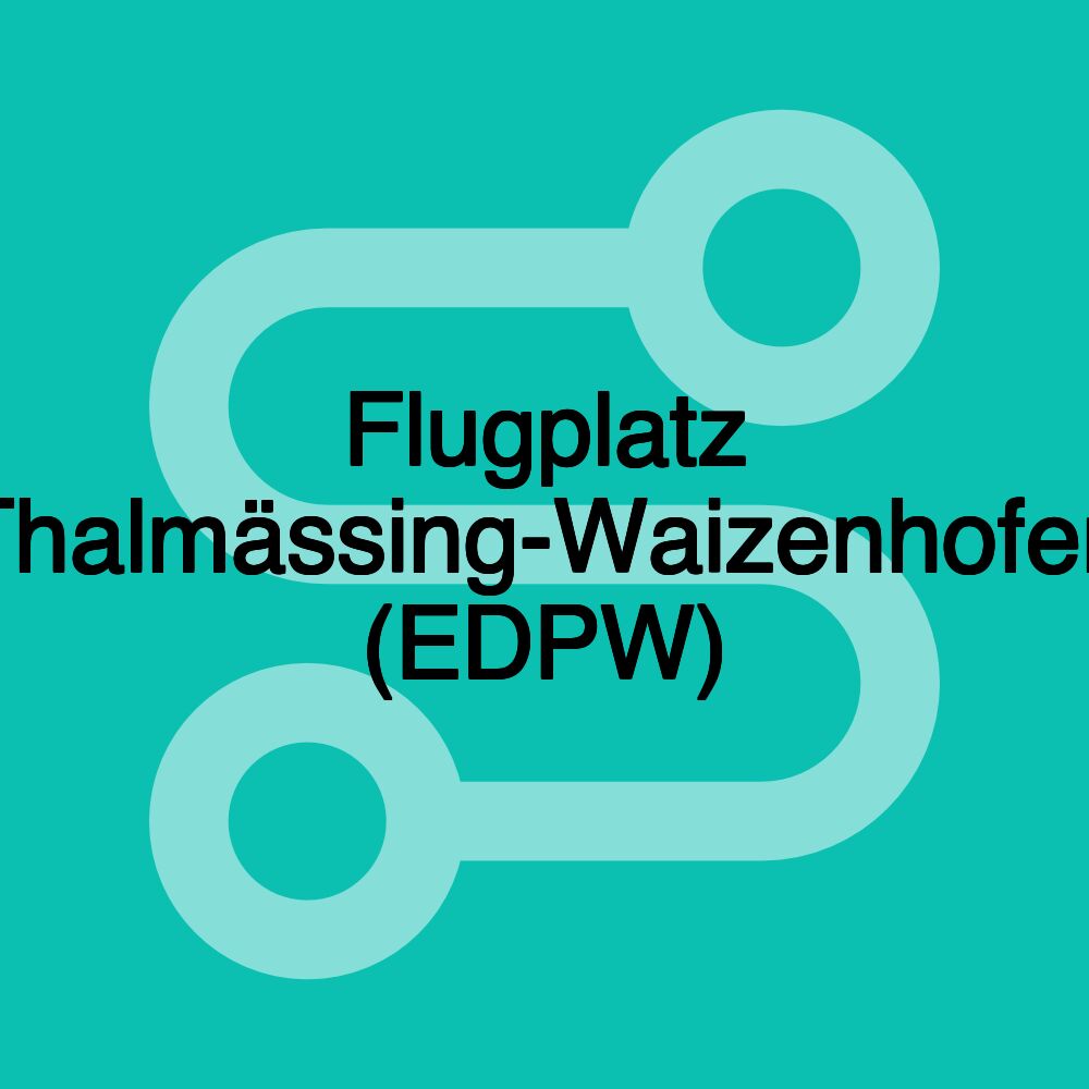 Flugplatz Thalmässing-Waizenhofen (EDPW)