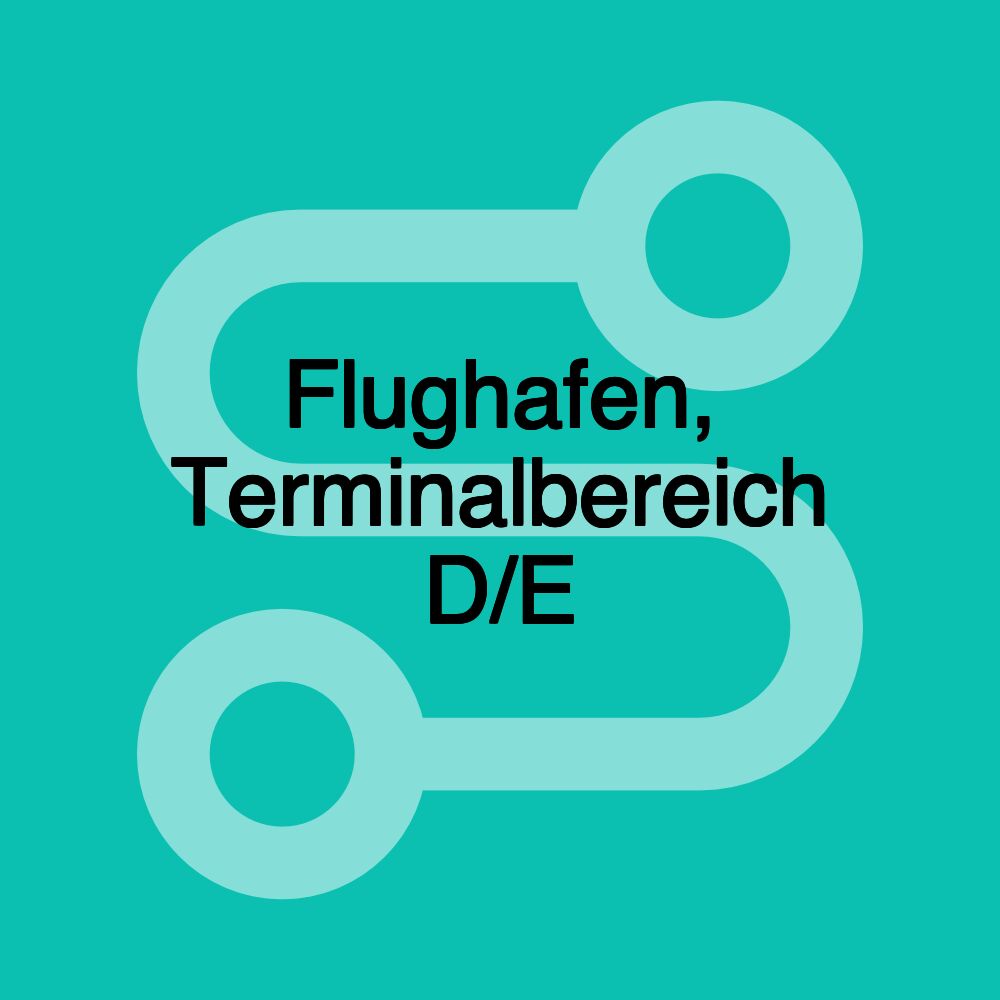 Flughafen, Terminalbereich D/E