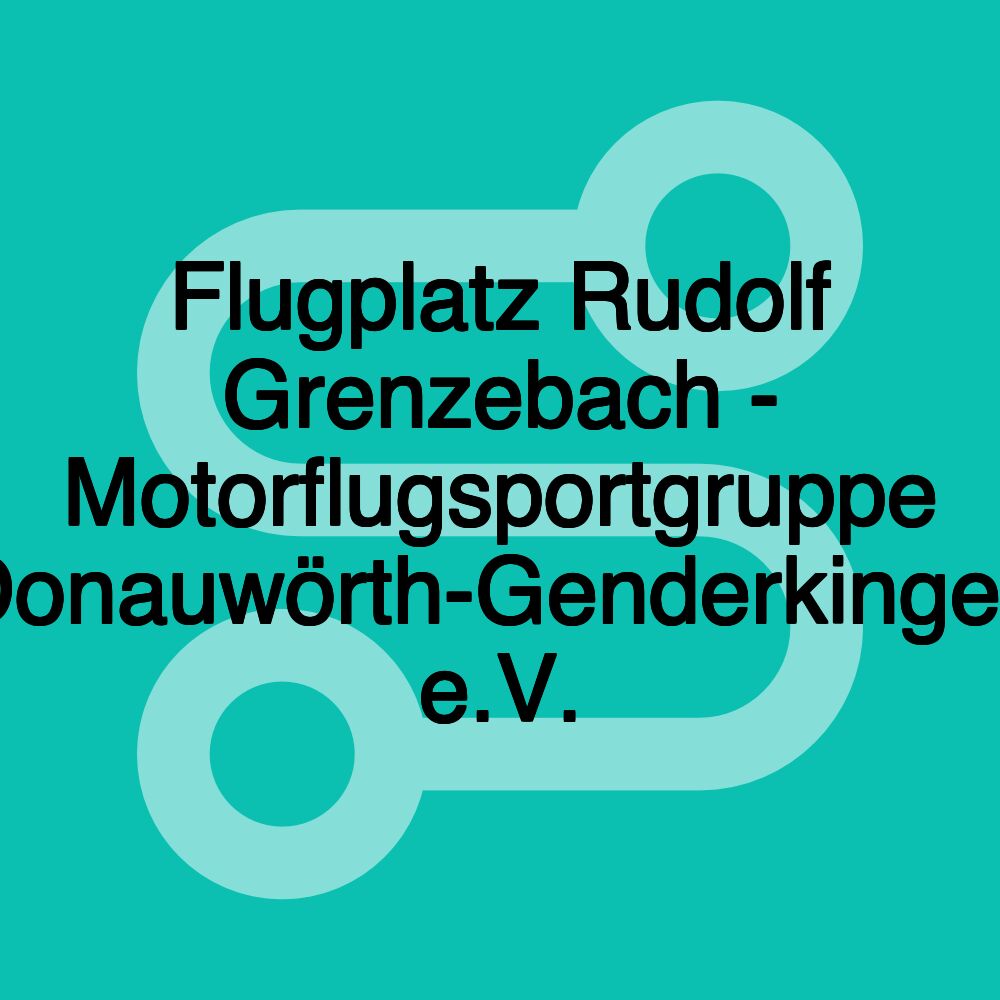 Flugplatz Rudolf Grenzebach - Motorflugsportgruppe Donauwörth-Genderkingen e.V.