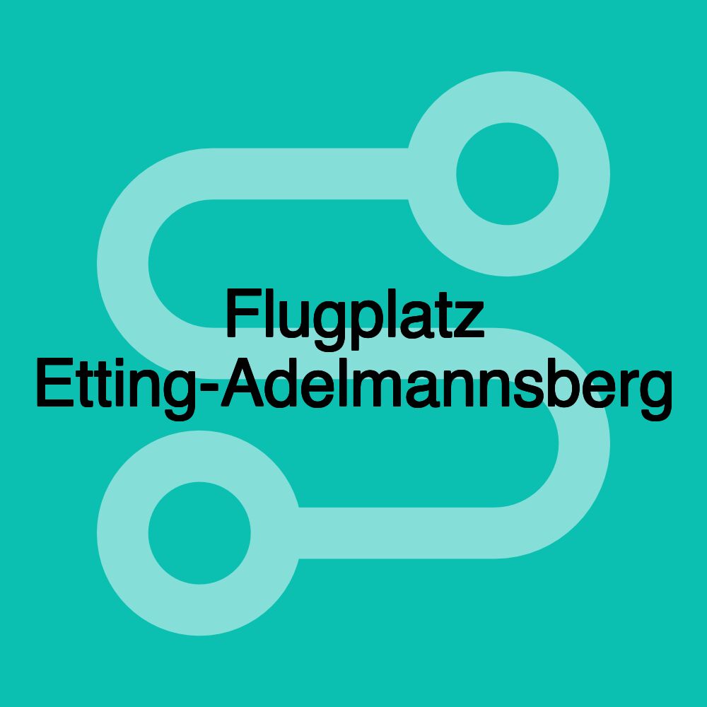 Flugplatz Etting-Adelmannsberg