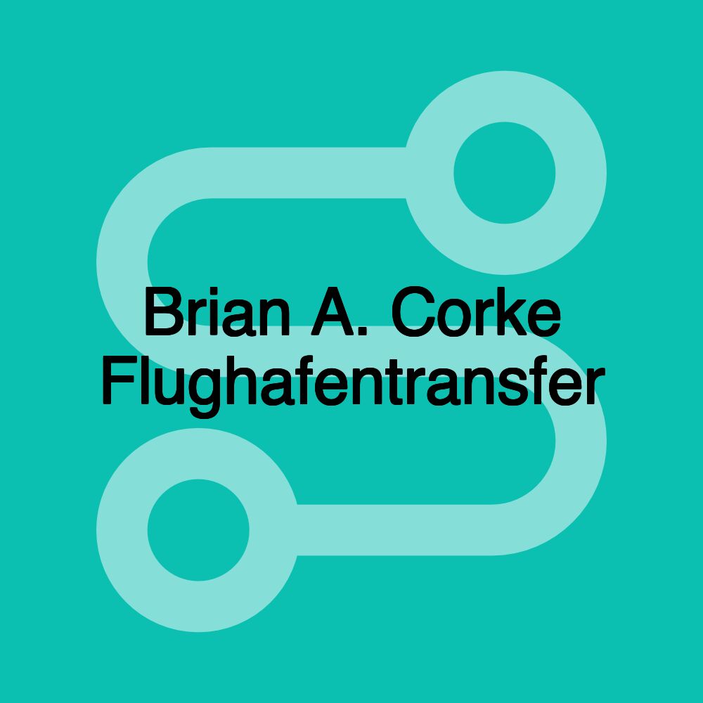 Brian A. Corke Flughafentransfer