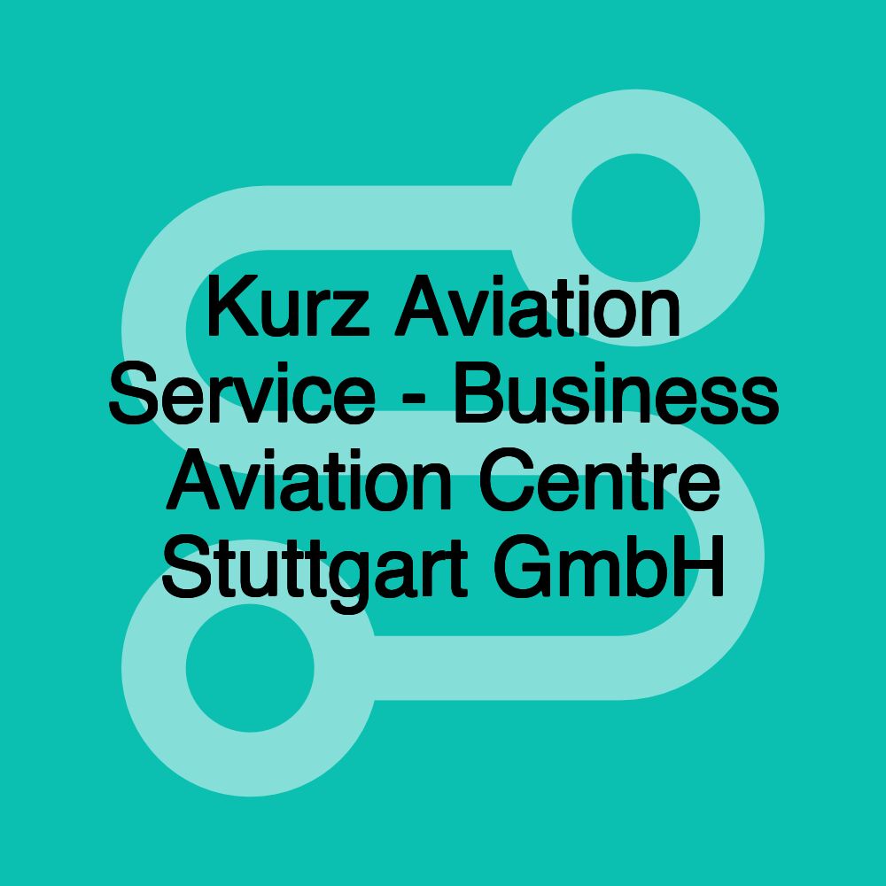 Kurz Aviation Service - Business Aviation Centre Stuttgart GmbH