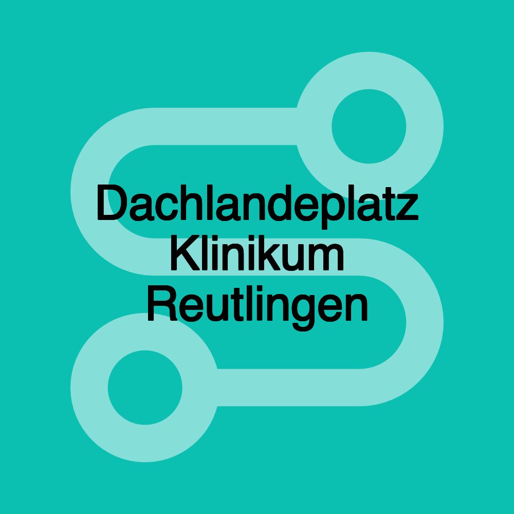 Dachlandeplatz Klinikum Reutlingen