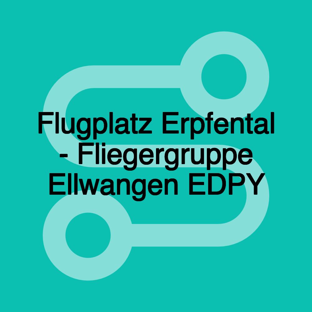 Flugplatz Erpfental - Fliegergruppe Ellwangen EDPY