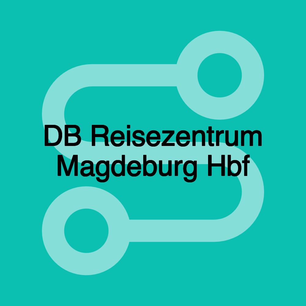 DB Reisezentrum Magdeburg Hbf