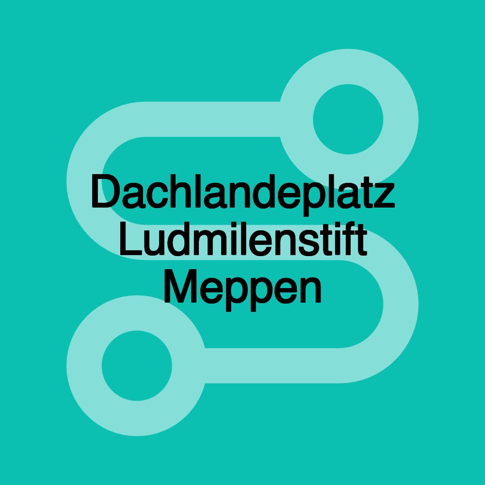 Dachlandeplatz Ludmilenstift Meppen