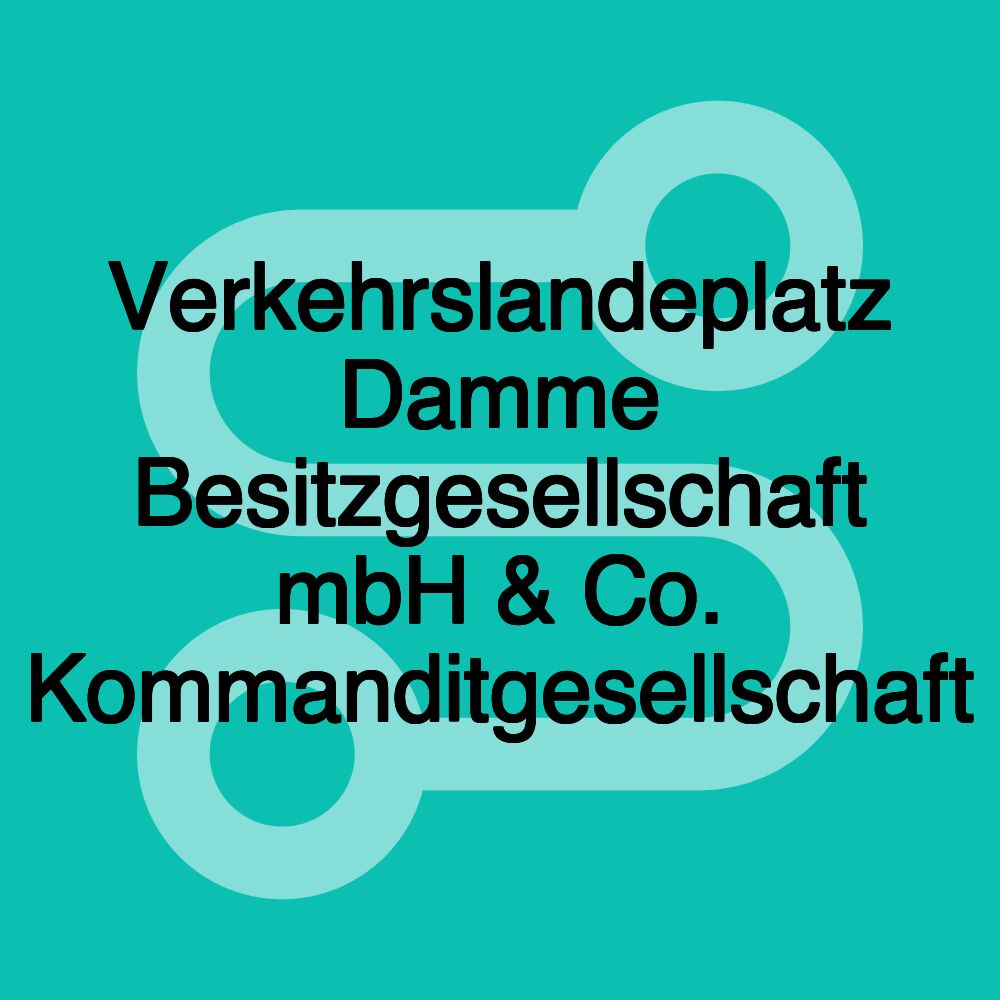 Verkehrslandeplatz Damme Besitzgesellschaft mbH & Co. Kommanditgesellschaft