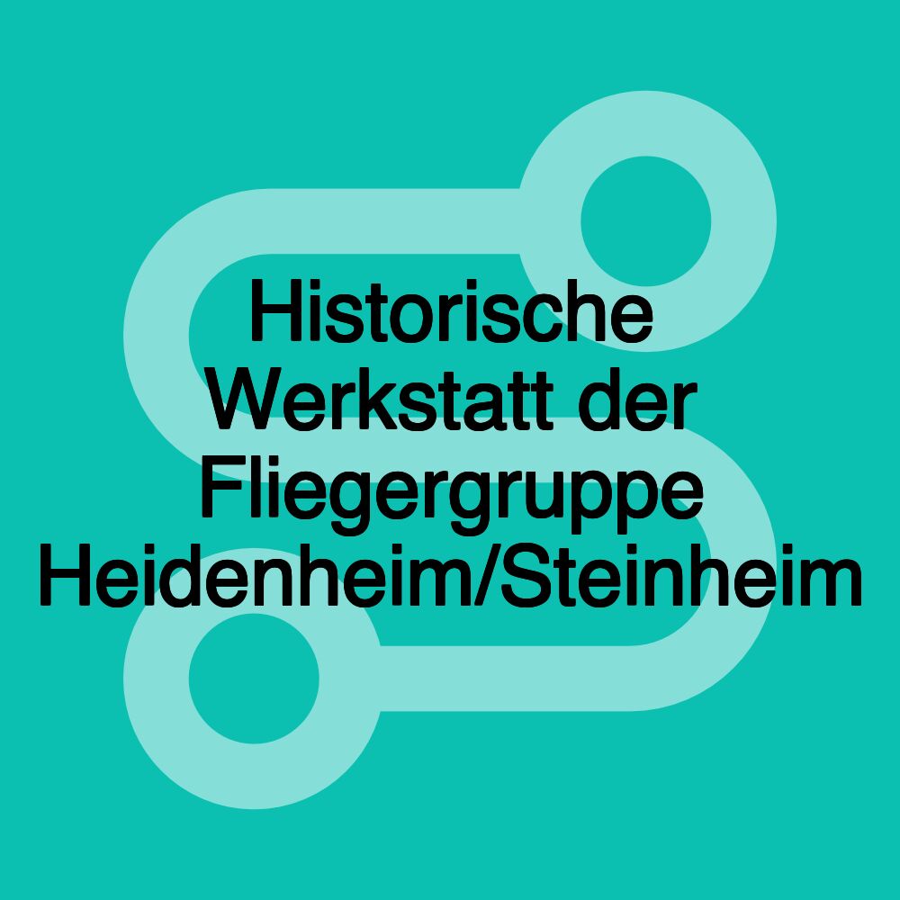 Historische Werkstatt der Fliegergruppe Heidenheim/Steinheim