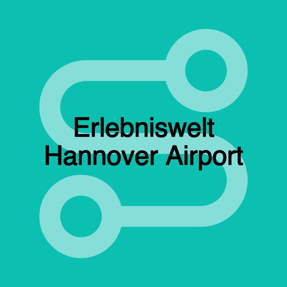 Erlebniswelt Hannover Airport