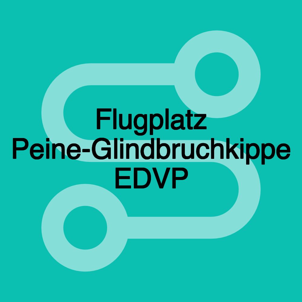 Flugplatz Peine-Glindbruchkippe EDVP