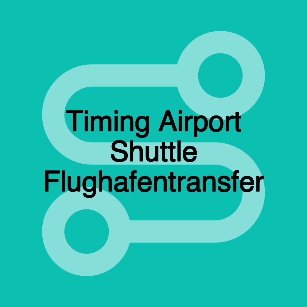 Timing Airport Shuttle Flughafentransfer