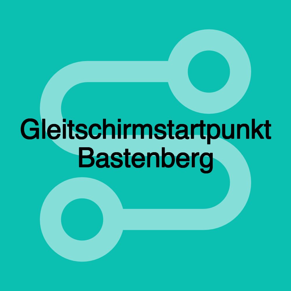 Gleitschirmstartpunkt Bastenberg