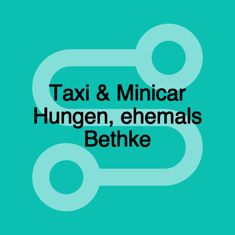 Taxi & Minicar Hungen, ehemals Bethke